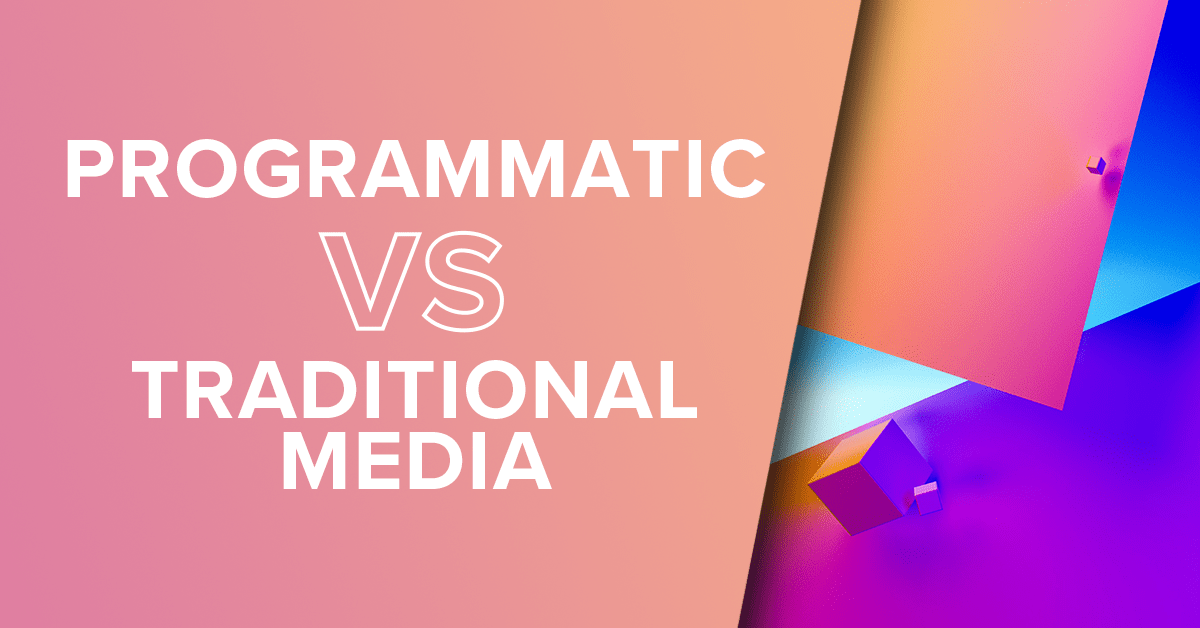 Programmatic-vs-Traditional-Media-Blog-Post-Cover_1200x628